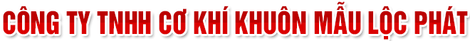 CƠ KHÍ KHUÔN MẪU LỘC PHÁT